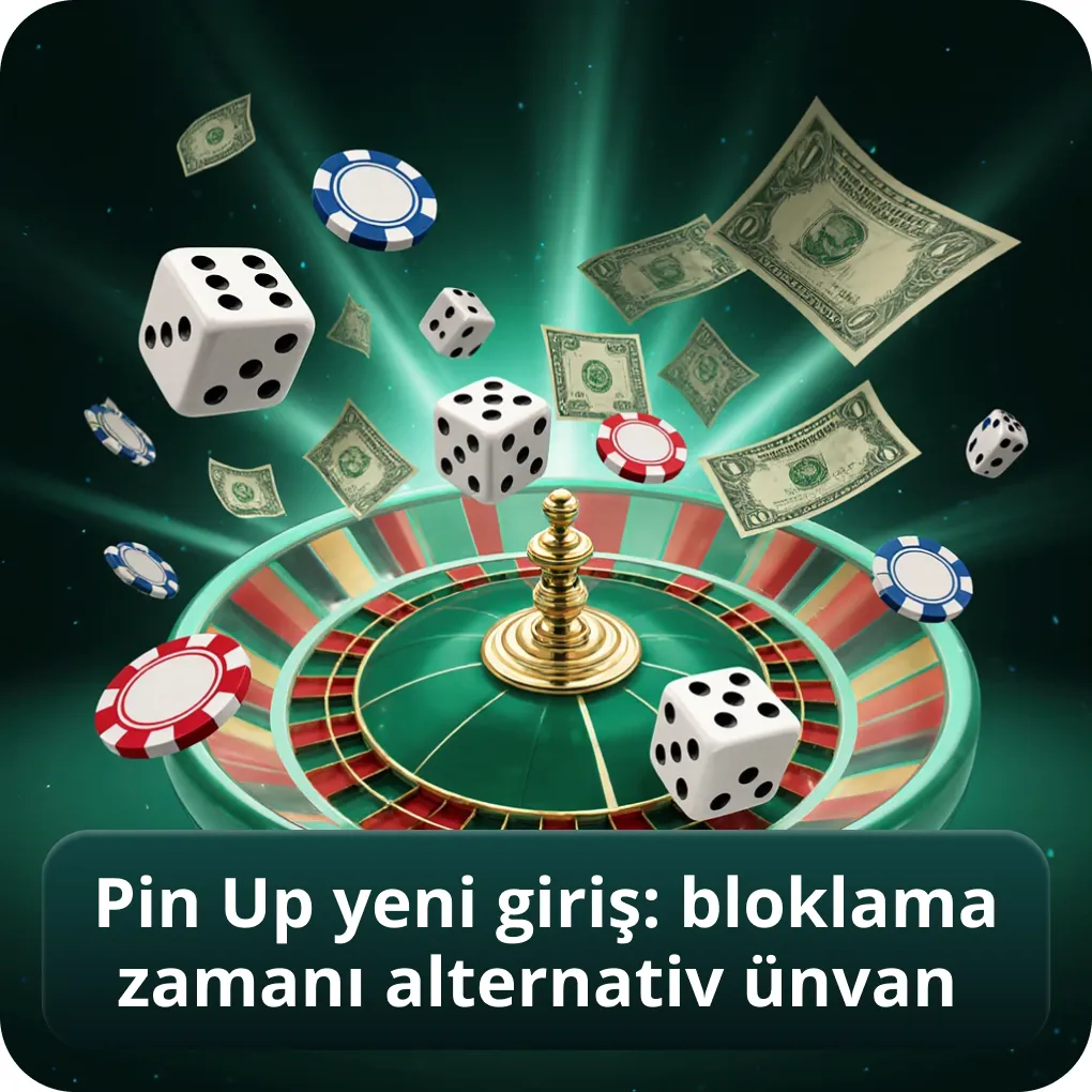 Pin Up Yeni Giriş: Bloklama Zamanı Alternativ Ünvan